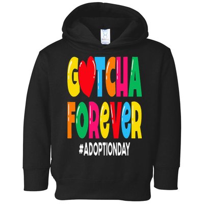 Adopt Gotcha Day Gotcha Forever Adoption Day Toddler Hoodie