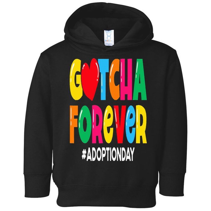 Adopt Gotcha Day Gotcha Forever Adoption Day Toddler Hoodie
