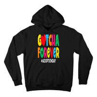 Adopt Gotcha Day Gotcha Forever Adoption Day Tall Hoodie