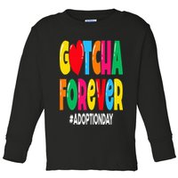 Adopt Gotcha Day Gotcha Forever Adoption Day Toddler Long Sleeve Shirt