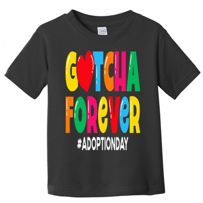 Adopt Gotcha Day Gotcha Forever Adoption Day Toddler T-Shirt