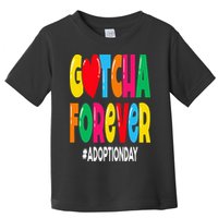 Adopt Gotcha Day Gotcha Forever Adoption Day Toddler T-Shirt