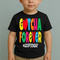 Adopt Gotcha Day Gotcha Forever Adoption Day Toddler T-Shirt