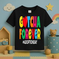 Adopt Gotcha Day Gotcha Forever Adoption Day Toddler T-Shirt