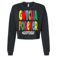 Adopt Gotcha Day Gotcha Forever Adoption Day Cropped Pullover Crew