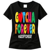 Adopt Gotcha Day Gotcha Forever Adoption Day Womens T-Shirt