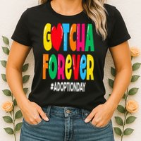 Adopt Gotcha Day Gotcha Forever Adoption Day Womens T-Shirt