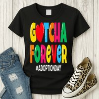 Adopt Gotcha Day Gotcha Forever Adoption Day Womens T-Shirt