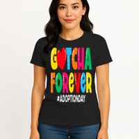 Adopt Gotcha Day Gotcha Forever Adoption Day Womens T-Shirt