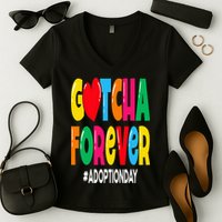 Adopt Gotcha Day Gotcha Forever Adoption Day Women's V-Neck T-Shirt