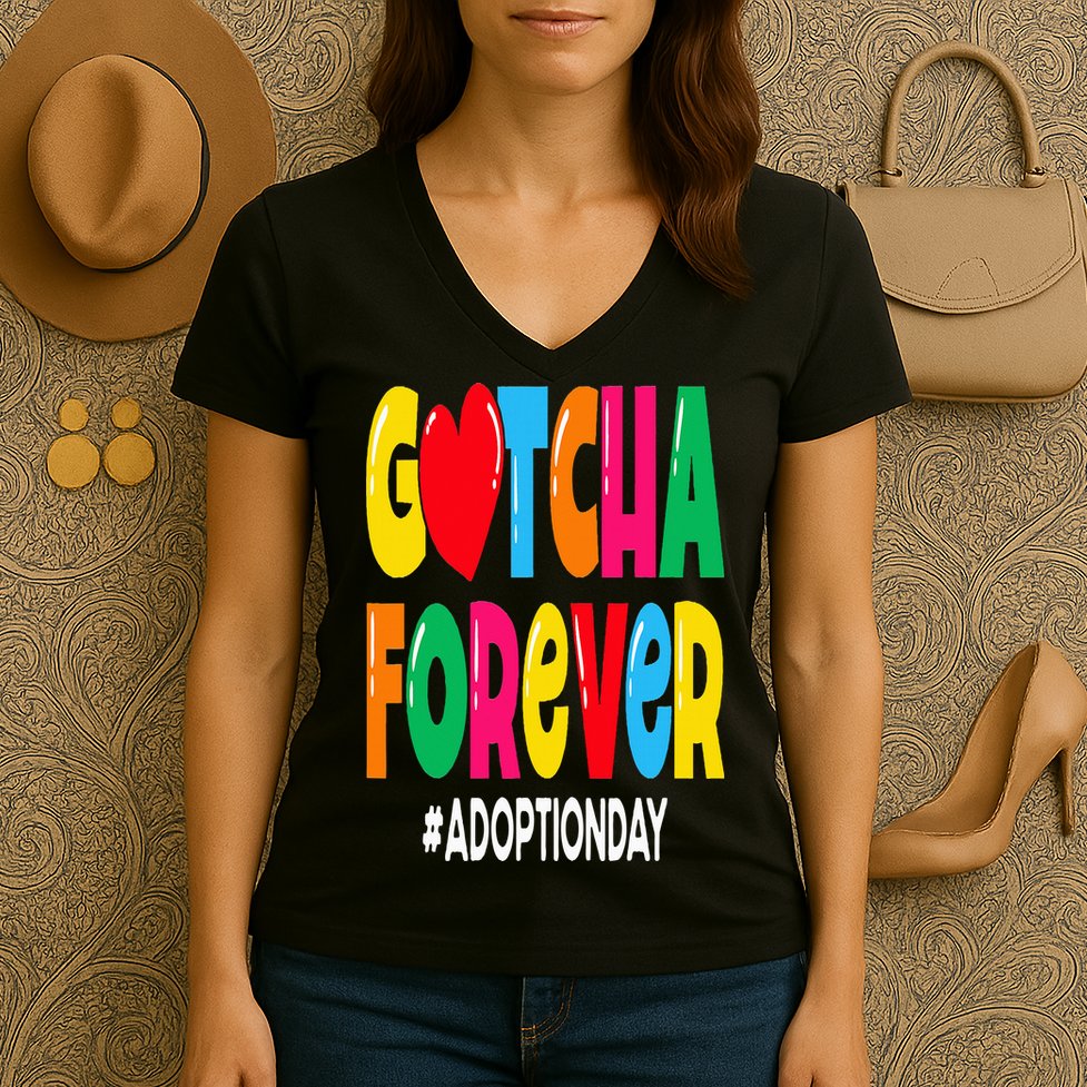 Adopt Gotcha Day Gotcha Forever Adoption Day Women's V-Neck T-Shirt