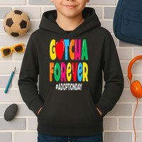 Adopt Gotcha Day Gotcha Forever Adoption Day Kids Hoodie