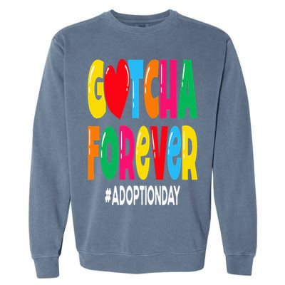 Adopt Gotcha Day Gotcha Forever Adoption Day Garment-Dyed Sweatshirt