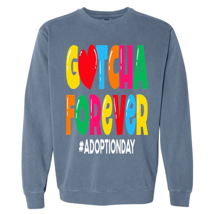 Adopt Gotcha Day Gotcha Forever Adoption Day Garment-Dyed Sweatshirt