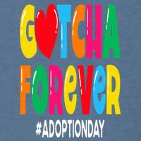Adopt Gotcha Day Gotcha Forever Adoption Day Garment-Dyed Sweatshirt