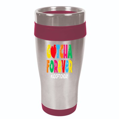 Adopt Gotcha Day Gotcha Forever Adoption Day 16oz Travel Tumbler