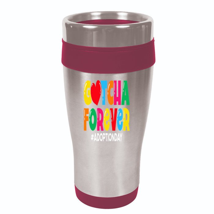 Adopt Gotcha Day Gotcha Forever Adoption Day 16oz Travel Tumbler