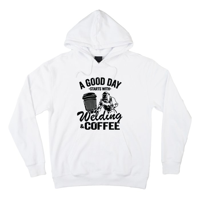 A Good Day Starts With Welding & Coffee Vintage Welder Hoodie