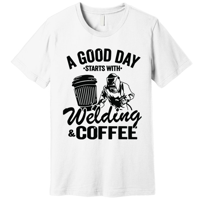 A Good Day Starts With Welding & Coffee Vintage Welder Premium T-Shirt