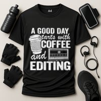 A Good Day Starts With Coffee And Editing Editor Filmmaker Funny Gift Performance Shirt