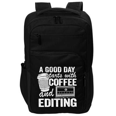 A Good Day Starts With Coffee And Editing Editor Filmmaker Funny Gift Impact Tech Backpack