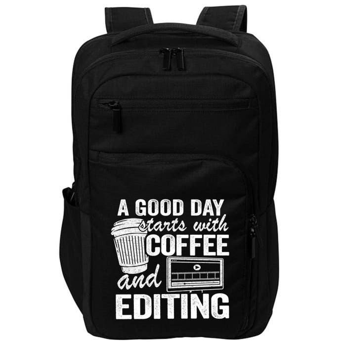 A Good Day Starts With Coffee And Editing Editor Filmmaker Funny Gift Impact Tech Backpack