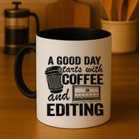 A Good Day Starts With Coffee And Editing Editor Filmmaker Funny Gift Mug
