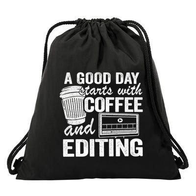 A Good Day Starts With Coffee And Editing Editor Filmmaker Funny Gift Drawstring Bag