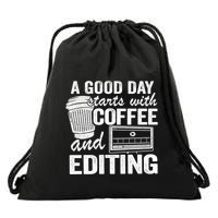A Good Day Starts With Coffee And Editing Editor Filmmaker Funny Gift Drawstring Bag