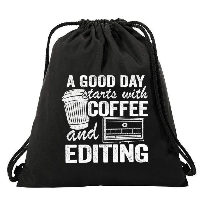 A Good Day Starts With Coffee And Editing Editor Filmmaker Funny Gift Drawstring Bag