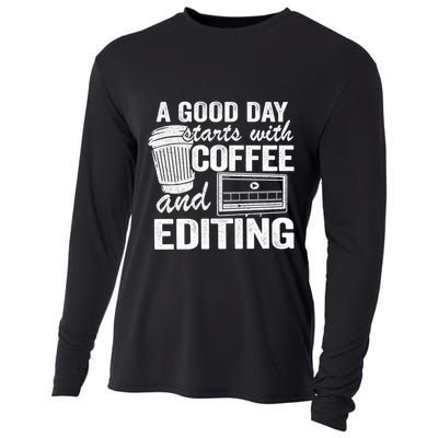 A Good Day Starts With Coffee And Editing Editor Filmmaker Funny Gift Cooling Performance Long Sleeve Crew