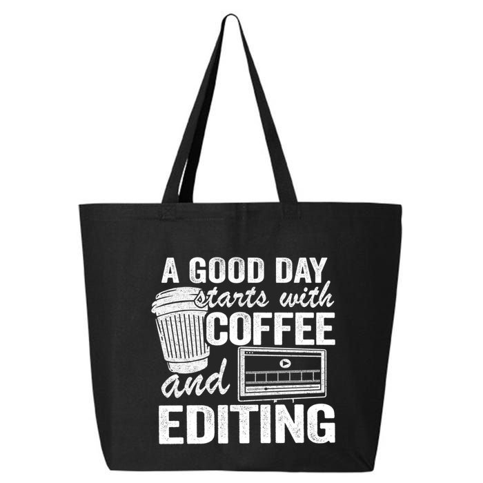 A Good Day Starts With Coffee And Editing Editor Filmmaker Funny Gift 25L Jumbo Tote