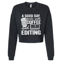 A Good Day Starts With Coffee And Editing Editor Filmmaker Funny Gift Cropped Pullover Crew