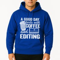 A Good Day Starts With Coffee And Editing Editor Filmmaker Funny Gift Hoodie