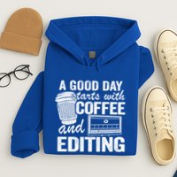 A Good Day Starts With Coffee And Editing Editor Filmmaker Funny Gift Hoodie