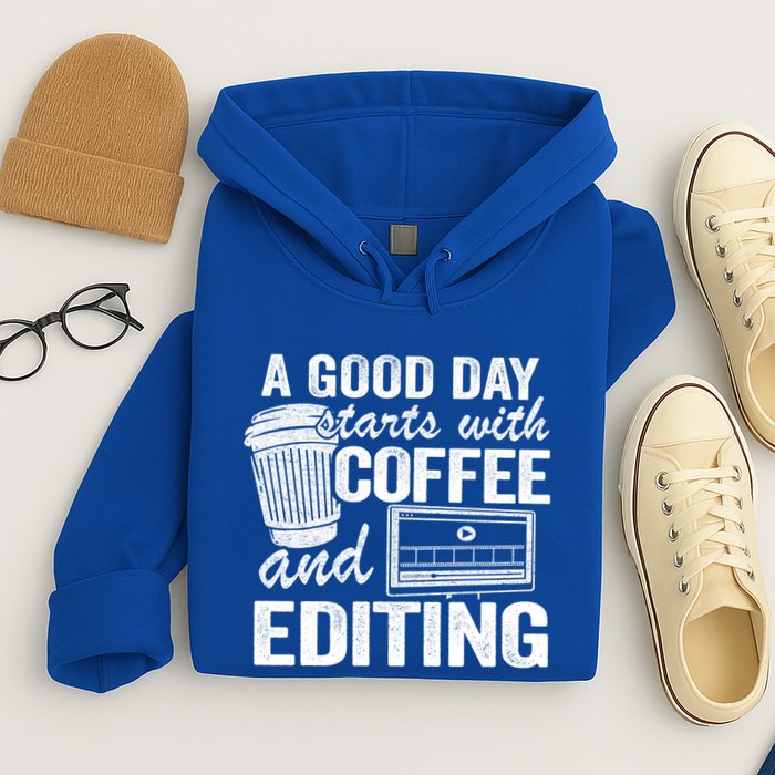 A Good Day Starts With Coffee And Editing Editor Filmmaker Funny Gift Hoodie
