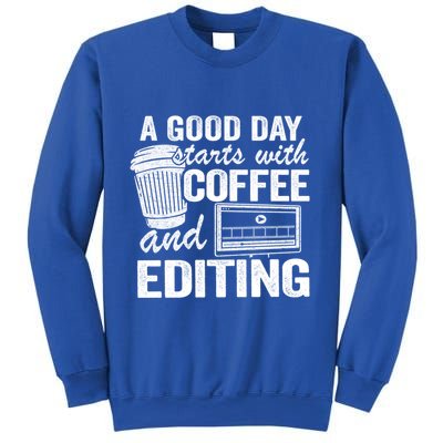 A Good Day Starts With Coffee And Editing Editor Filmmaker Funny Gift Sweatshirt