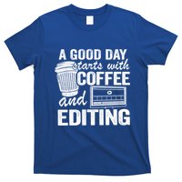 A Good Day Starts With Coffee And Editing Editor Filmmaker Funny Gift T-Shirt
