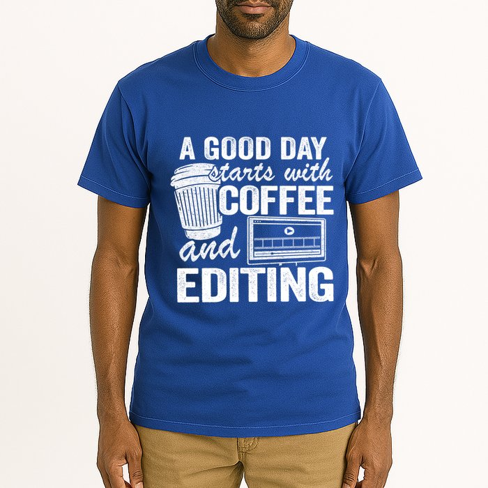 A Good Day Starts With Coffee And Editing Editor Filmmaker Funny Gift Tall T-Shirt