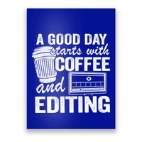A Good Day Starts With Coffee And Editing Editor Filmmaker Funny Gift Poster