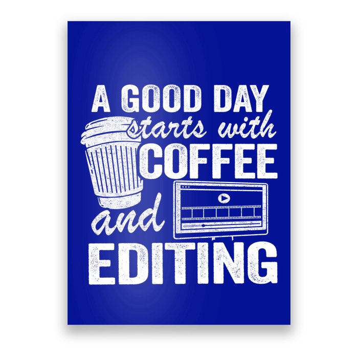 A Good Day Starts With Coffee And Editing Editor Filmmaker Funny Gift Poster