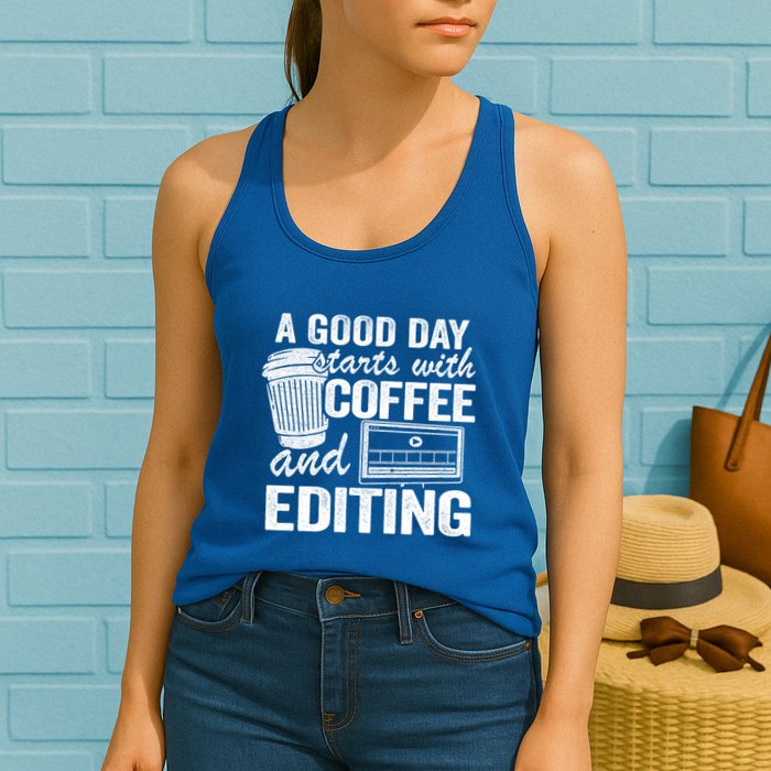 A Good Day Starts With Coffee And Editing Editor Filmmaker Funny Gift Womens Tank Top