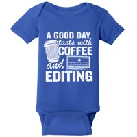 A Good Day Starts With Coffee And Editing Editor Filmmaker Funny Gift Baby Bodysuit