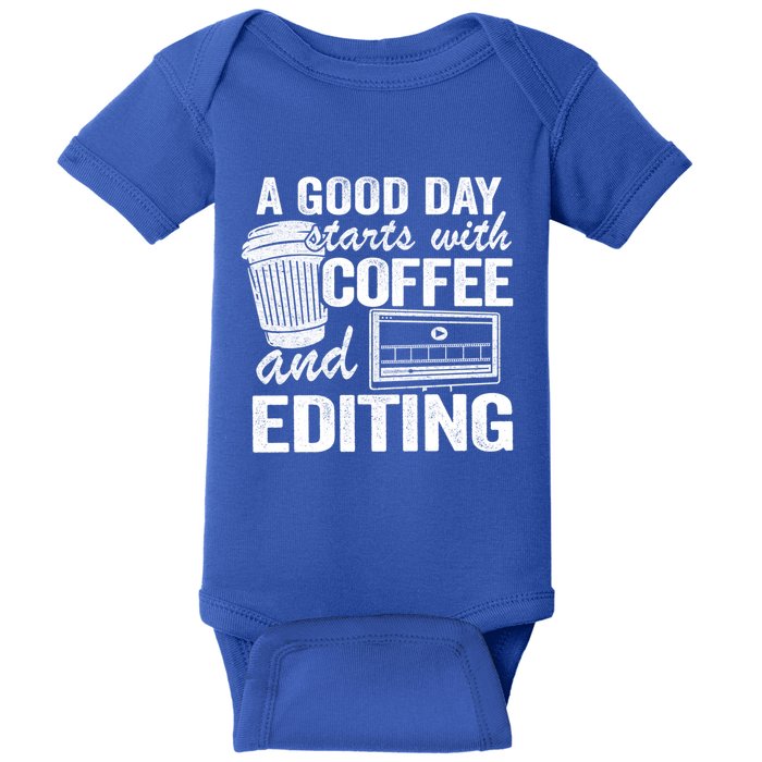A Good Day Starts With Coffee And Editing Editor Filmmaker Funny Gift Baby Bodysuit