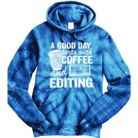A Good Day Starts With Coffee And Editing Editor Filmmaker Funny Gift Tie Dye Hoodie