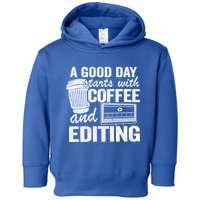 A Good Day Starts With Coffee And Editing Editor Filmmaker Funny Gift Toddler Hoodie