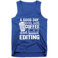 A Good Day Starts With Coffee And Editing Editor Filmmaker Funny Gift Tank Top
