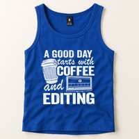A Good Day Starts With Coffee And Editing Editor Filmmaker Funny Gift Tank Top