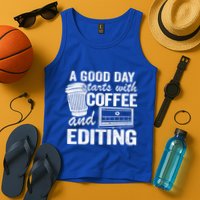 A Good Day Starts With Coffee And Editing Editor Filmmaker Funny Gift Tank Top