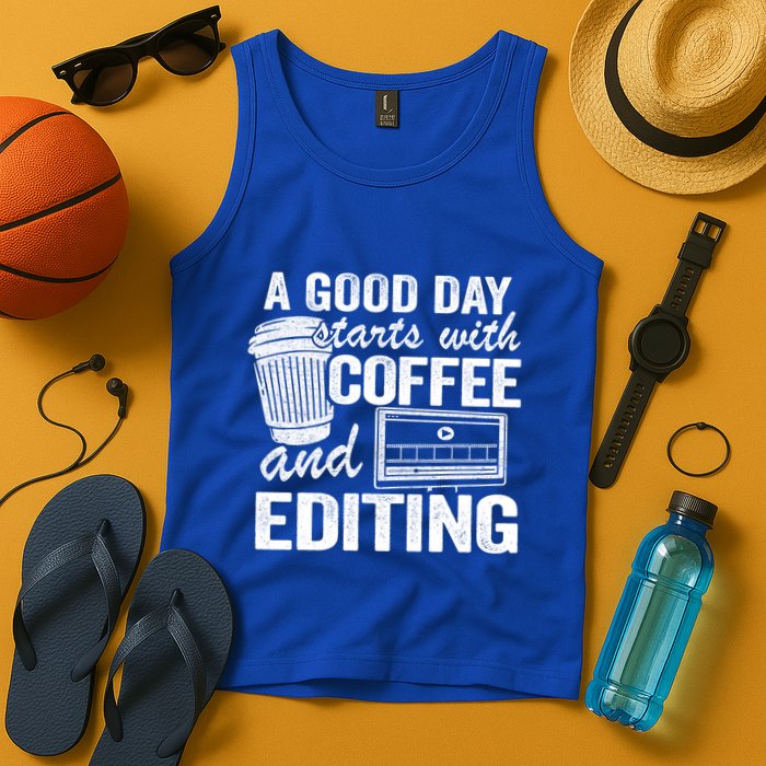 A Good Day Starts With Coffee And Editing Editor Filmmaker Funny Gift Tank Top